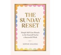 The Sunday Reset: Simple Self-Care Rituals to Set Yourself Up for a Successful Week