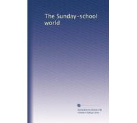 The Sunday-school world: Volume 52
