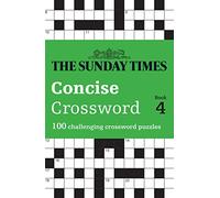 The Sunday Times Concise Crossword Book 4: 100 challenging crossword puzzles (The Sunday Times Puzzle Books)
