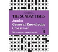 The Sunday Times Jumbo General Knowledge Crossword Book 6: 50 general knowledge crosswords (The Sunday Times Puzzle Books)