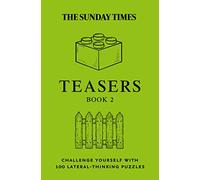 The Sunday Times Teasers Book 2: Challenge yourself with 100 lateral-thinking puzzles (The Sunday Times Puzzle Books)