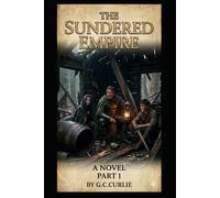 The Sundered Empire: Book one of the iron root chronicles (The Iron Root Chronicles Series)