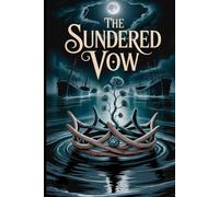 The Sundered Vow: A Paranormal Romance of a Shared Soul, a Blighted World, and a Love Forged in Fire and Ice: 2 (The Sundered Soul Trilogy)
