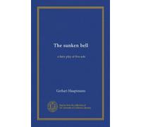The sunken bell: a fairy play of five acts
