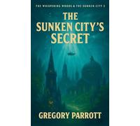 The Sunken City's Secret (The Whispering Woods & the Sunken City)