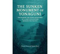 The Sunken Monument of Yonaguni: Uncovering the Stone Signatures of a Lost Civilization Beneath the Pacific