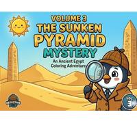 The Sunken Pyramid Mystery: An Ancient Egypt Coloring Adventure (Detective Flip's Coloring Mystery)
