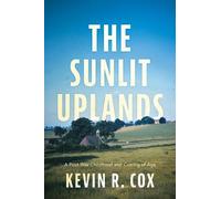 The Sunlit Uplands: A Post-War Childhood and Coming of Age