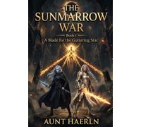 The Sunmarrow War , Book 1, A Blade for the Guttering Star: An Epic Fantasy Novel of Ancient Magic, Hidden Truths, and Impossible Choices