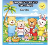 THE SUNNY FRIENDS COZY PÂQUE: Livre de coloriage de Pâques mignon et magique pour enfants. 40 adorables pages de coloriage de Pâques, remplies de ... magie printanière ! (Les Aventures Colorées)