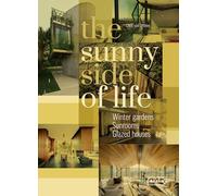 The Sunny Side of Life: Winter gardens, Sunrooms, Greenhouses