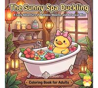 The Sunny Spa Duckling: A Cozy Adventure of Bubbles, Blooms, and Botanical Bliss