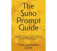 The Suno Prompt Guide: A Complete Handbook for AI Music Generation - Style Prompts, Metatags, Structure Tags, and the Creative Sliders Explained