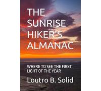 THE SUNRISE HIKER’S ALMANAC: WHERE TO SEE THE FIRST LIGHT OF THE YEAR