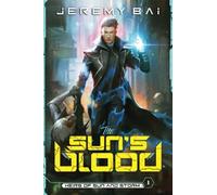 The Sun's Blood: A Progression Sci-Fi Adventure (Heirs of Sun and Storm)