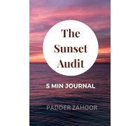 The Sunset Audit: A 5-Minute Evening Journal for Daily Reflection, Mood Tracking, and Personal Alignment