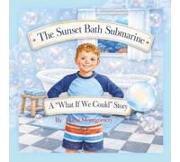 The Sunset Bath Submarine: A "What If We Could" Story (The Old Blue House Series)