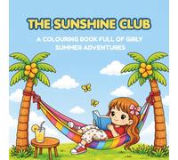 The Sunshine Club: A Cute Colouring Book for Kids and Teens Featuring Relaxing Scenes of Summer