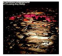 The Sunshine Underground - I Ain't Losing Any Sleep
