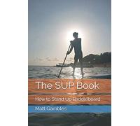 The SUP Book: How to Stand Up Paddleboard
