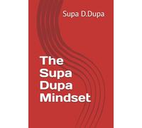 The Supa Dupa Mindset: Built to Stand, Grow, and Thrive