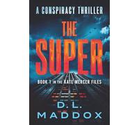 THE SUPER: A CONSPIRACY THRILLER: 1 (THE KATE MERCER FILES)