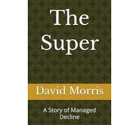 The Super: A Story of Managed Decline (What in the Economy?)