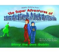 The Super Adventures of Matt the Muscle and Josh the Brain: Slimy the Goo Goblin