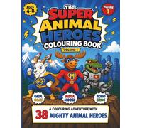 The Super Animal Heroes Colouring Book: A Colouring Adventure with 38 Mighty Animal Heroes