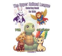 The Super Animal League - Coloring Book: Fun Superhero Animal to Color (Super Animals Coloring Book Series)