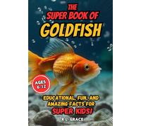 The Super Book of Goldfish: Educational, Fun, and Amazing Facts for Super Kids
