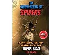 The Super Book of Spiders: Educational, Fun, and Amazing Facts for Super Kids