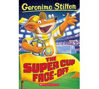 The Super Cup Face-Off: Volume 81 (Geronimo Stilton, 81)