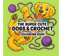 The Super Cute Dogs and Crochet Colouring Book