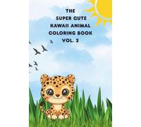 The Super Cute Kawaii Animal Coloring Book Volume 2: Travel Size Book with 50 Fun Animals to Explore Your Creativity