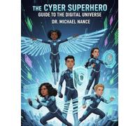 The Super Cyber Kid: Your Real Guide to Staying Safe Online