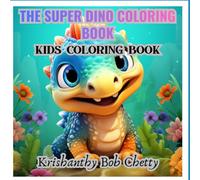 THE SUPER DINO COLORING BOOK: Coloring Book for kids ages 4+. Featuring Super Easy, Bold and Simple designs (The Amazing World of Dinosaurs Coloring Book Series)