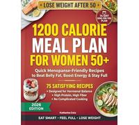 The Super Easy 1200-Calorie Meal Plan for Women Over 50: Quick, Menopause-Friendly Recipes to Lose Weight, Beat Belly Fat & Stay Full All Day | With a Complete 14-Day Meal Plan | 2026 Edition