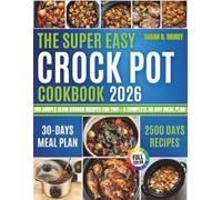The Super Easy Crock Pot Cookbook 2026: 100 Simple Slow Cooker Recipes for Two + a Complete 30-Day Meal Plan