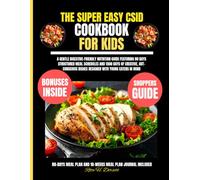 The Super Easy Csid Cookbook For Kids: A gentle digestive-friendly nutrition guide featuring 80 days structured meal schedules and 1500 days of ... Dorsett Diet and Nutrition Cookbook Series)