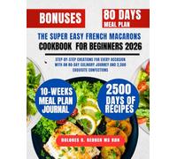 The Super Easy French Macarons Cookbook For Beginners 2026: Step-by-Step Creations for Every Occasion with an 80-Day Culinary Journey and 2,500 ... Redden, MS, RDN Nutrition & Cookbook Series)