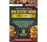 THE SUPER EASY IRON DEFICIENCY ANEMIA COOKBOOK FOR SENIORS 2026 (Barbara Smith, MS, RDN’s Balanced Plate Cookbook Collection)