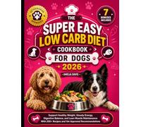 The Super Easy Low Carb Diet Cookbook for Dogs 2026: Support Healthy Weight, Steady Energy, Digestive Balance, and Lean Muscle Maintenance With 200+ ... Davis's Wholesome Recipes for Dogs Series)