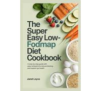 THE SUPER EASY LOW-FODMAP DIET COOKBOOK (Cookbooks for Healthy Eating)