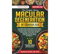 THE SUPER EASY MACULAR DEGENERATION DIET COOKBOOK 2026 (Barbara Smith, MS, RDN’s Balanced Plate Cookbook Collection)