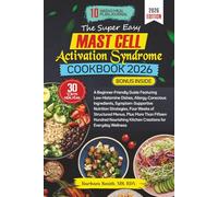 THE SUPER EASY MAST CELL ACTIVATION SYNDROME COOKBOOK 2026 (Barbara Smith, MS, RDN’s Balanced Plate Cookbook Collection)