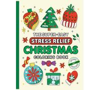 The Super-Easy Stress Relief Christmas Coloring Book: 50+ hand-drawn easy, fun and cozy images designed for relaxation and seasonal hygge