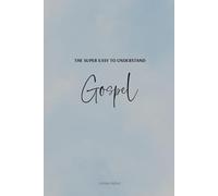 The Super Easy to Understand Gospel: Without A Doubt, The Best Christmas Gift for Anyone Who Hasn't Accepted Jesus Christ as Their Lord and Savior!