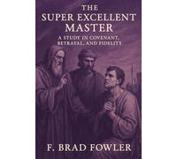 The Super Excellent Master: A Study of Covenant, Betrayal, and Fidelity