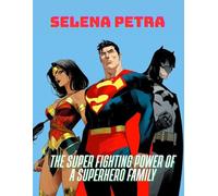 The Super Fighting Power of a Superhero Family (The Unstoppable Fighting Power Of The Superhero Family)